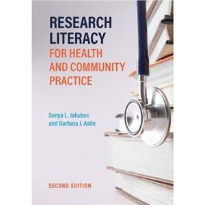 Research Literacy for Health and Community Practice by Barbara Astle