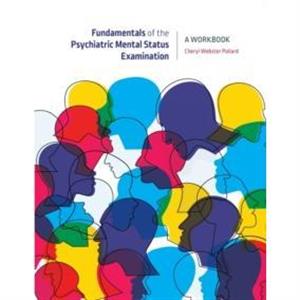 Fundamentals of the Psychiatric Mental Health Status Examination by Cheryl Webster Pollard