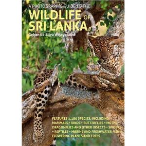 A Photographic Guide to the Wildlife of Sri Lanka by Gehan de Silva Wijeyeratne