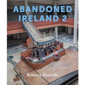 Abandoned Ireland 2 by Rebecca Brownlie