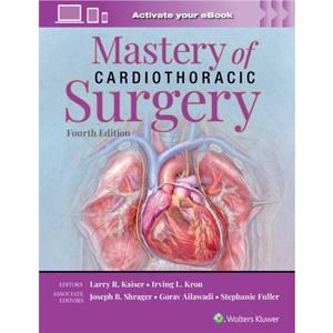 Mastery of Cardiothoracic Surgery Print  eBook with Multimedia by Stephanie Fuller