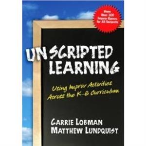 Unscripted Learning by Matthew Lundquist