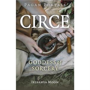 Pagan Portals  Circe by Irisanya Moon