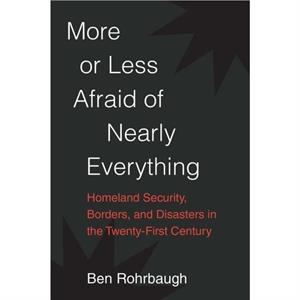 More or Less Afraid of Nearly Everything by Ben Rohrbaugh