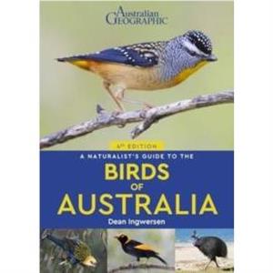 A Naturalists Guide to the Birds of Australia by Dean Ingwersen