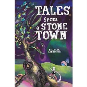 Tales from a Stone Town by Nikoleta Hanzelova