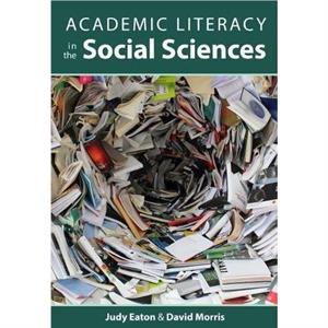 Academic Literacy in the Social Sciences by David Morris