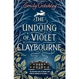 The Undoing of Violet Claybourne by Emily Critchley