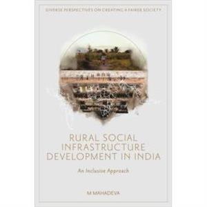 Rural Social Infrastructure Development in India by Mahadeva & M Institute of Finance and International Management IFIM & India