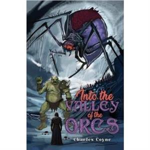 Into the Valley of the Orcs by Charles Coyne