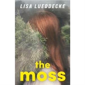 The Moss by Lisa Lueddecke