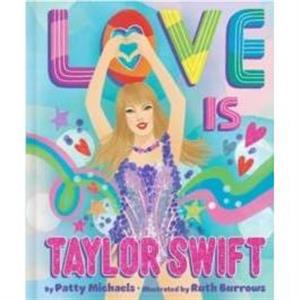 Love Is Taylor Swift by Patty Michaels