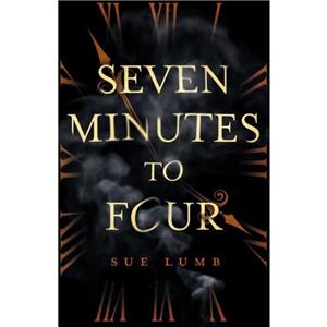 Seven Minutes to Four by Sue Lumb