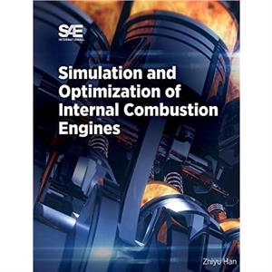 Simulation and Optimization of Internal Combustion Engines by Zhiyu Han