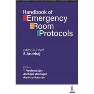 Handbook of Emergency Room Protocols by Aarathy Kannan