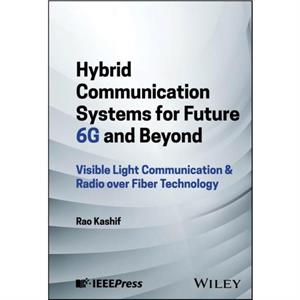 Hybrid Communication Systems for Future 6G and Beyond by Rao National University of Modern Languages Kashif