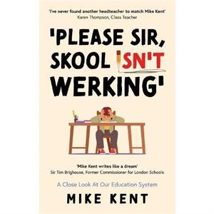 Please Sir Skool Isnt Werking by Mike Kent