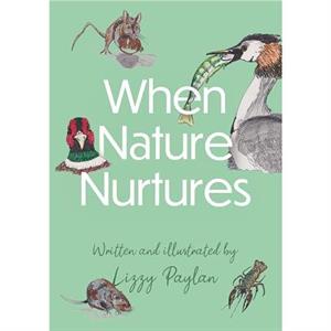 When Nature Nurtures by Lizzy Paylan