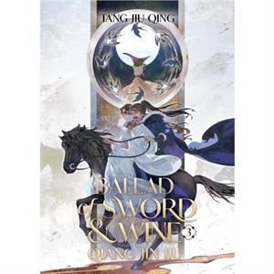 Ballad of Sword and Wine Qiang Jin Jiu Novel Vol. 3 by Tang Jiu Qing