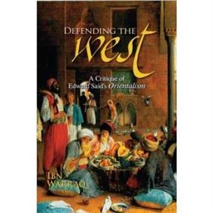 Defending the West by Ibn Warraq