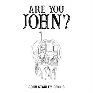 Are You John by John Stanley Dennis