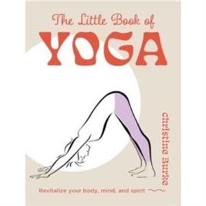 The Little Book of Yoga by Christine Burke