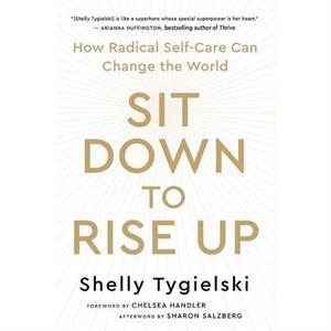 Sit Down to Rise Up by Shelly Tygielski