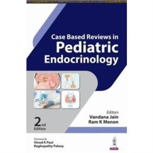 Case Based Reviews in Pediatric Endocrinology by Ram K Menon