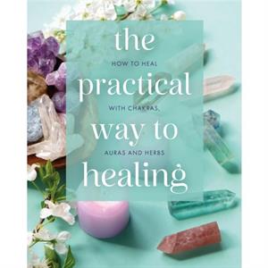 The Practical Way to Healing by Hamraz Ahsan