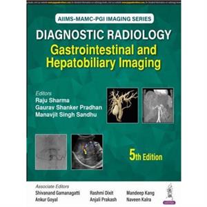 Diagnostic Radiology Gastrointestinal and Hepatobiliary Imaging by Manavjit Singh Sandhu