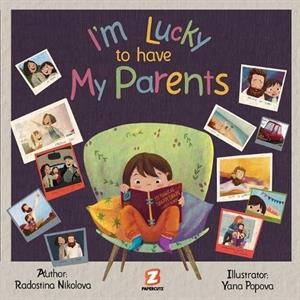 Im Lucky to Have My Parents by Radostina Nikolova