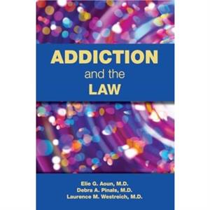 Addiction and the Law by Laurence Westreich