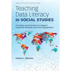 Teaching Data Literacy in Social Studies by Tamara L. Shreiner