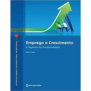 Emprego e Crescimento by Mark A. Dutz