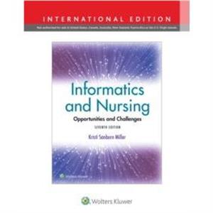 Informatics and Nursing by MILLER & KRISTI SANBORN & Ph.D.