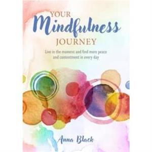 Your Mindfulness Journey by Anna Black