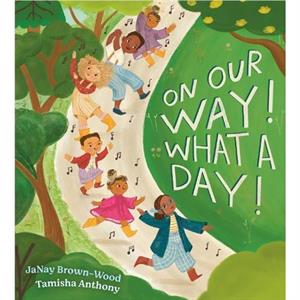 On Our Way What a Day by JaNay BrownWood