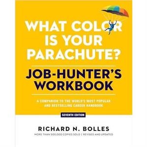 What Color Is Your Parachute JobHunters Workbook Seventh Edition by Richard N. Bolles