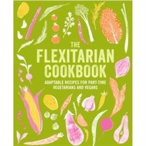 The Flexitarian Cookbook by Ryland Peters & Small